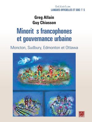cover image of Minorités francophones et gouvernance urbaine.  Moncton, Sudbury, Edmonton et Ottawa